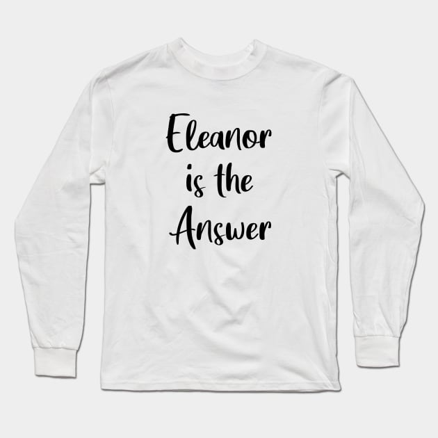 Eleanor is the Answer Long Sleeve T-Shirt by quoteee